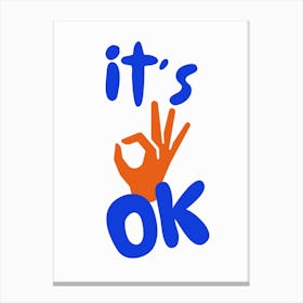 It S Ok Poster Canvas Print