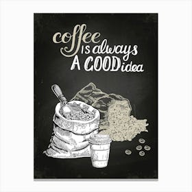 Coffee Is Always A Good Idea — Coffee poster, kitchen print, lettering Canvas Print