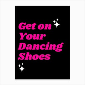 Get On Your Dancing Shoes Canvas Print