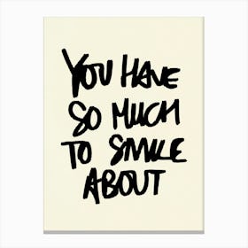 You Have So Much to Smile About Cream Canvas Print