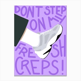 Dont Step On My Fresh Creps Canvas Print