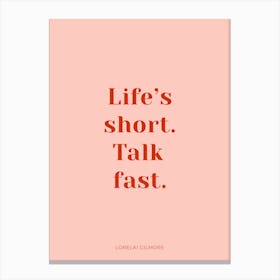 Life's Short, Talk Fast Gilmore Girls Quote Pink Canvas Print