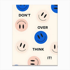 Don'T Over Think It Canvas Print