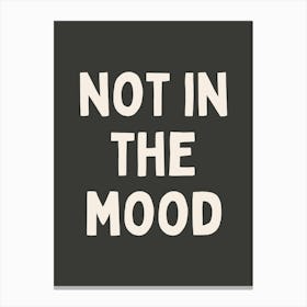 Not In The Mood | Charcoal And Oatmeal Canvas Print