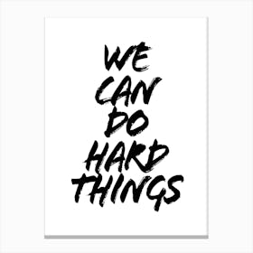 We Can Do Hard Things Bold Caps Canvas Print