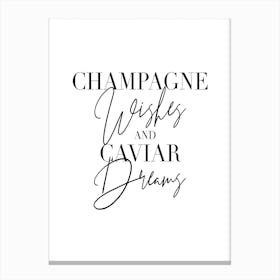 Champagne Wishes And Caviar Dreams Canvas Print