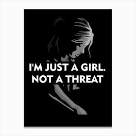 I'M Just A Girl Not A Threat the last of us Canvas Print