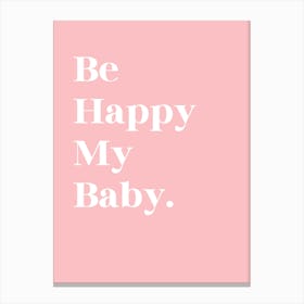 Be Happy My Baby 2 Canvas Print