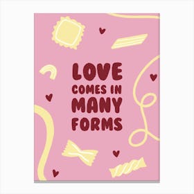 Love Comes In Many Forms/Pasta Canvas Print