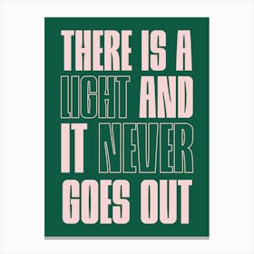Green And Pink Typographic There Is A Light And It Never Goes Out Canvas Print