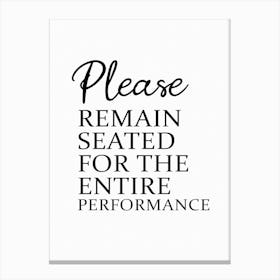 Bathroom Funny Please Remain Seated For The Entire Performance Canvas Print