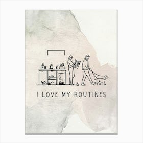 I Love My Routines Canvas Print