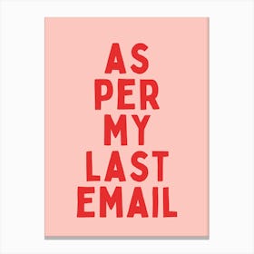 As Per My Last Email | Pink And Red Canvas Print
