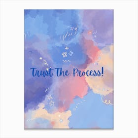 Trust The Process Canvas Print