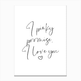 I Pinky Promise I Love You Canvas Print