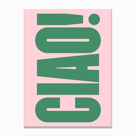 Ciao - Pink & Green Typography Canvas Print