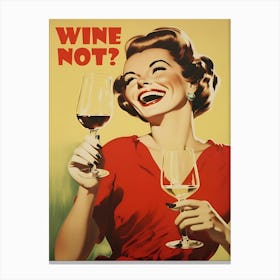 Wine Not? Canvas Print