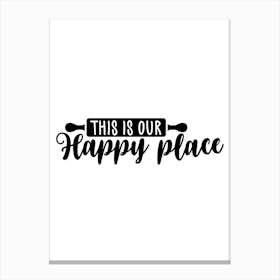 This Is Our Happy Place Canvas Print