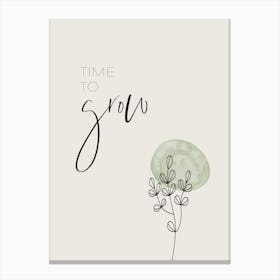 Time To Grow Canvas Print