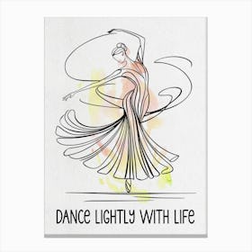 Dance Lightly With Life Canvas Print