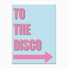 To The Disco 1 Canvas Print