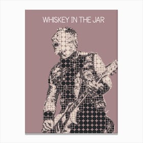 Whiskey In The Jar James Hetfield Metallica Canvas Print