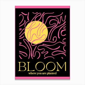 Bloom Where You Are Planned Canvas Print