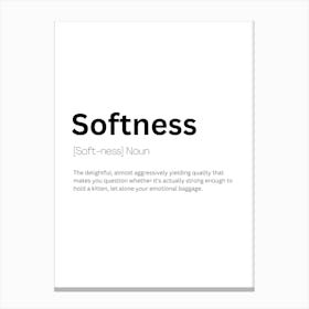 Softness Definition Meaning Canvas Print