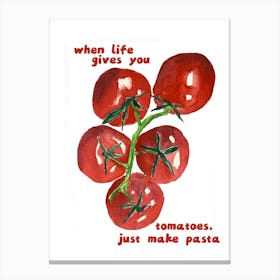 When Life Gives You Tomatoes Pasta Italian Kitchen Canvas Print