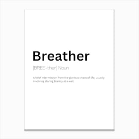 Breather Definition Meaning Canvas Print