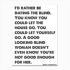 Seinfeld, Quote, Jerry, I'd Rather Be Dating The Blind, TV, Art Print, Wall Print, Print, Canvas Print