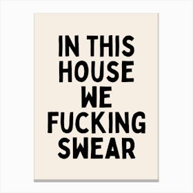 In This House We Fucking Swear | Oatmeal And Black Canvas Print