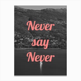 Never Say Never Canvas Print