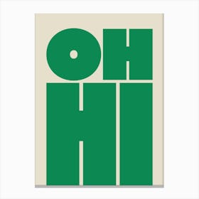 Oh Hi - Green Canvas Print