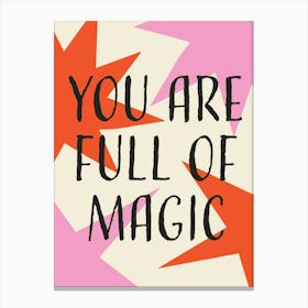 You Are Full Of Magic Pink Orange Canvas Print