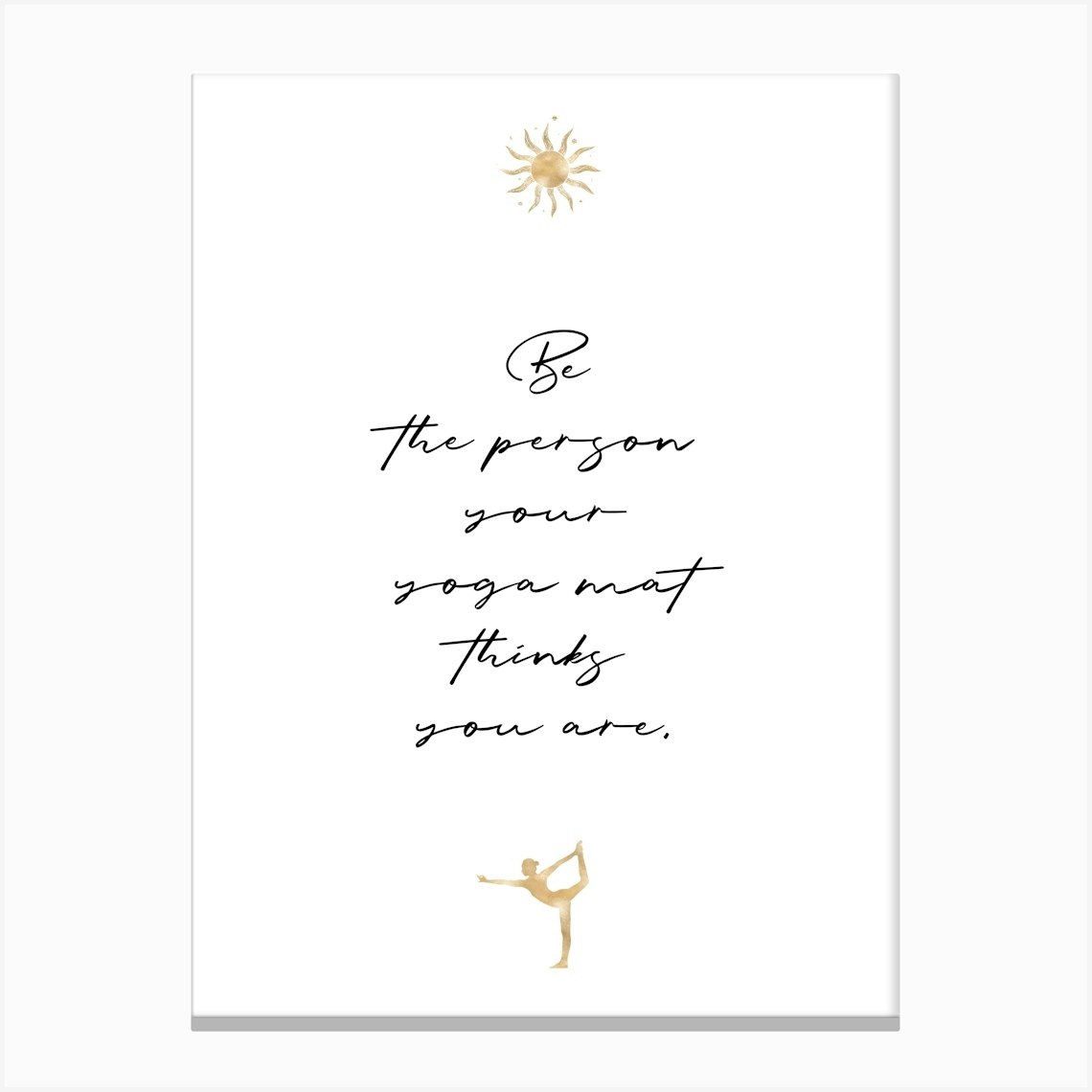 Yoga - Be the person your yoga mat thinks you are Canvas Print by OHKIMIKO