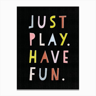 Just Play Have Fun Black Canvas Print