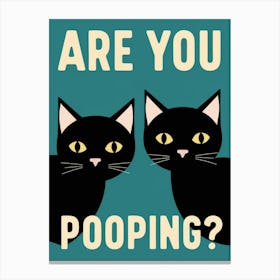 Are You Pooping? 49 Canvas Print