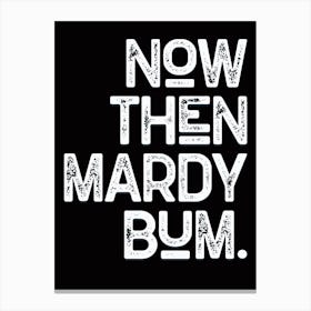 Now Then Mardy Bum Lyric Quote Canvas Print