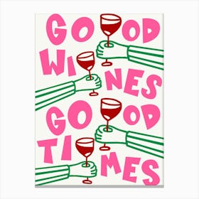 Good Wines Good Times Pink & Green Print Canvas Print