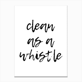 Clean As A Whistle Canvas Print