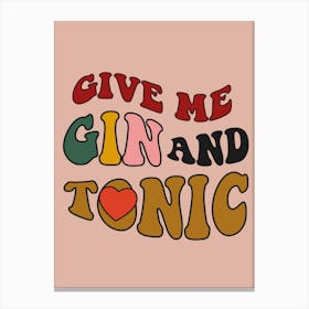 Give Me Gin And Tonic Pink Canvas Print