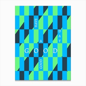 Have A Good Day Canvas Print