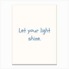 Let Your Light Shine Blue Quote Poster Canvas Print