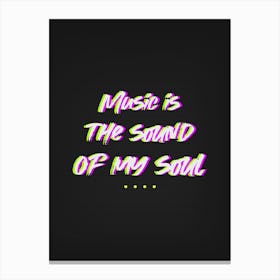 Music Is The Sound Of My Soul - Retro Style Design Template With A Music Quote 1 Canvas Print