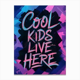 Cool Kids Live Here 1 Canvas Print