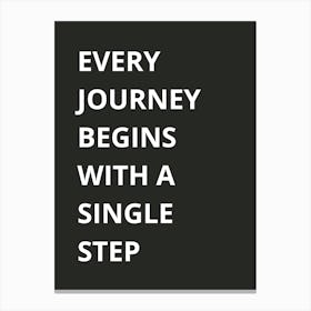 Every Journey Begins With A Single Step Canvas Print