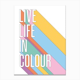 Live Life In Colour Canvas Print