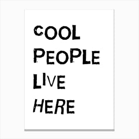 Cool People Live Here 1 Canvas Print