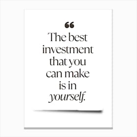 Best Investment That You Can Make Is In Yourself Canvas Print